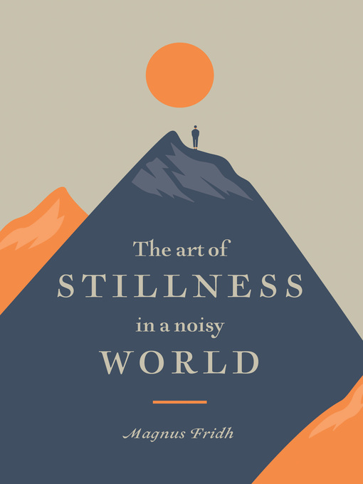 Title details for The Art of Stillness in a Noisy World by Magnus Fridh - Wait list